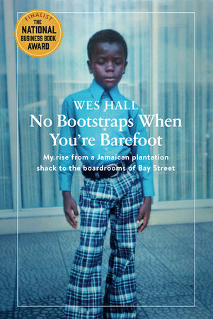 No Bootstraps When You're Barefoot by Wes Hall