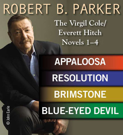 Robert B. Parker: The Virgil Cole/Everett Hitch Novels 1 - 4
