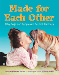 Cover of Made for Each Other: Why Dogs and People Are Perfect Partners cover