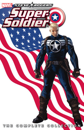 STEVE ROGERS: SUPER-SOLDIER - THE COMPLETE COLLECTION