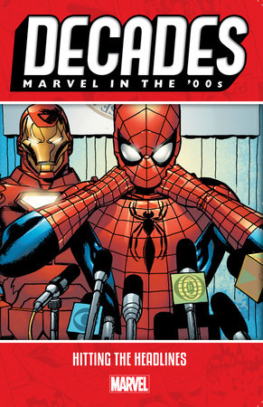 DECADES: MARVEL IN THE '00S - HITTING THE HEADLINES