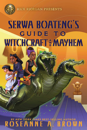 Rick Riordan Presents: Serwa Boateng's Guide to Witchcraft and Mayhem