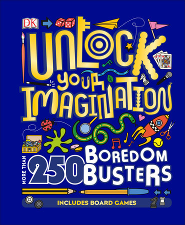 Unlock Your Imagination: More Than 250 Boredom Busters