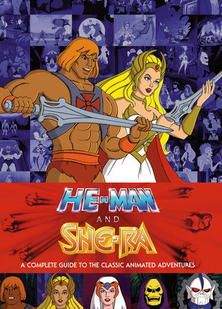 He-Man and She-Ra: A Complete Guide to the Classic Animated Adventures