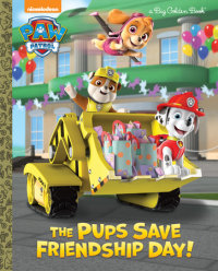 Book cover for The Pups Save Friendship Day! (PAW Patrol)