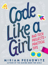 Book cover for Code Like a Girl: Rad Tech Projects and Practical Tips