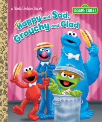 Book cover for Happy and Sad, Grouchy and Glad (Sesame Street)