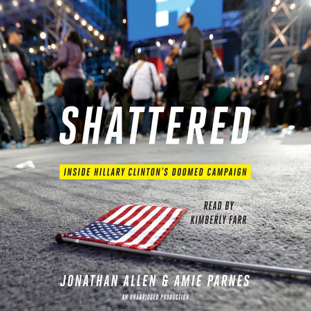 Shattered by Jonathan Allen & Amie Parnes