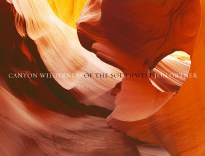 Canyon Wilderness of the Southwest, mini edition - Photographs by Jon Ortner, Introduction by Greer K. Chesher