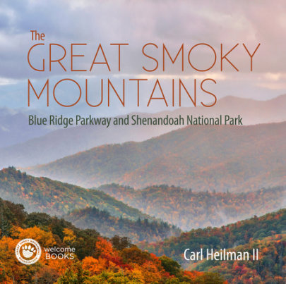 The Great Smoky Mountains - Author Carl Heilman II, Contributions by Great Smoky Mountains Association