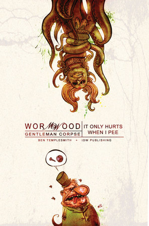 Wormwood, Gentleman Corpse Vol. 2: It Only Hurts When I Pee