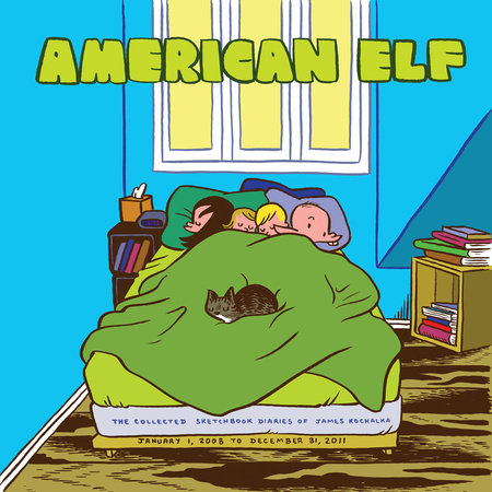 American Elf Book 4: The Collected Sketchbook Diaries of James Kochalka: January  1 2008 - December 31 2011