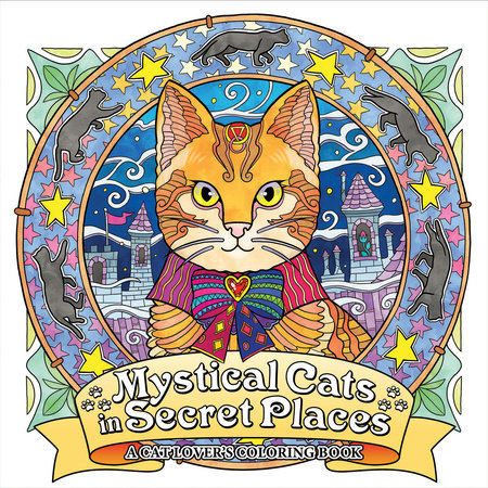 Mystical Cats in Secret Places: A Cat Lover's Coloring Book