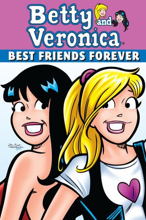 Betty Veronica Best Friends Forever By Dan Parent Penguin Random House Canada