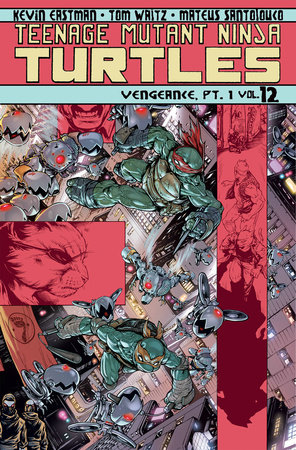 Teenage Mutant Ninja Turtles Volume 12: Vengeance Part 1