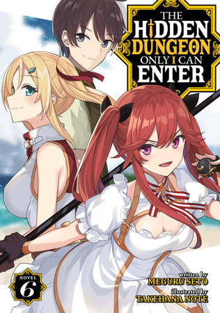 The Hidden Dungeon Only I Can Enter (Light Novel) Vol. 6