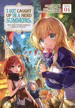 I Got Caught Up In a Hero Summons, but the Other World was at Peace! (Manga) Vol. 4