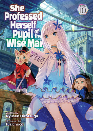 She Professed Herself Pupil of the Wise Man (Light Novel) Vol. 10