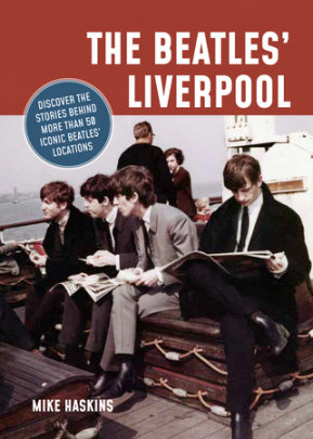 The Beatles' Liverpool - Author Mike Haskins