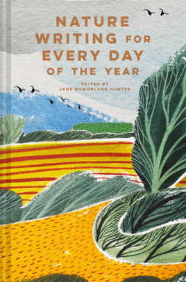Nature Writing for Every Day of the Year - Edited by Jane Mcmorland Hunter