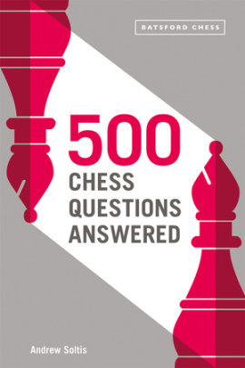 500 Chess Questions Answered - Author Andrew Soltis