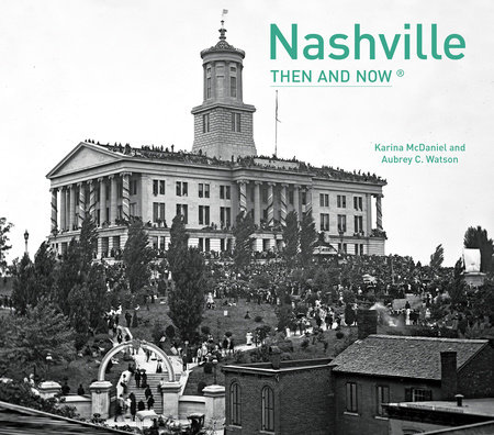 Nashville Then and Now®