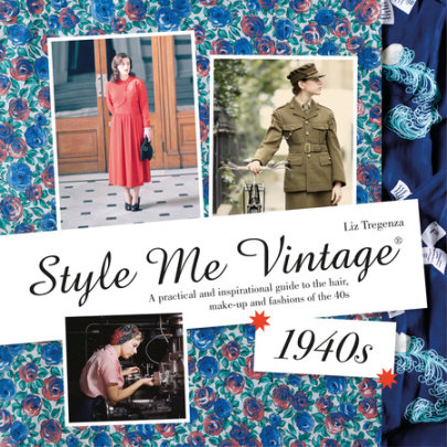 Style Me Vintage: 1940s - Author Liz Tregenza