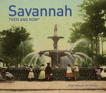 Savannah Then and Now®
