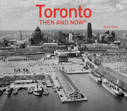 Toronto Then and Now® - Author Doug Taylor