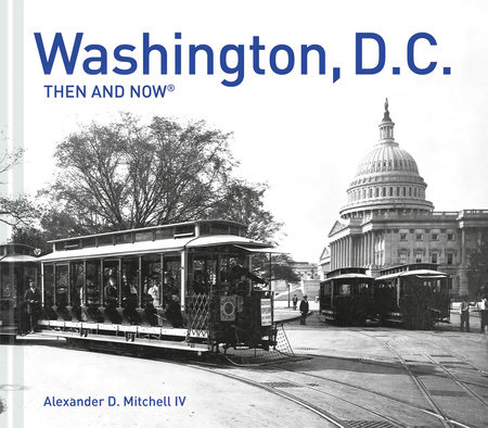Washington, D.C. Then and Now®