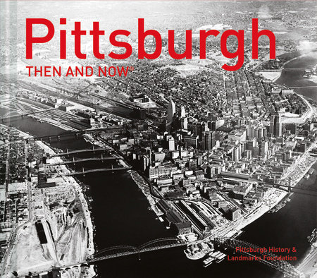Pittsburgh Then and Now®
