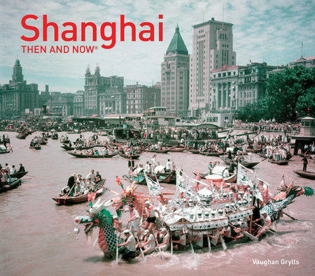 Shanghai Then and Now®