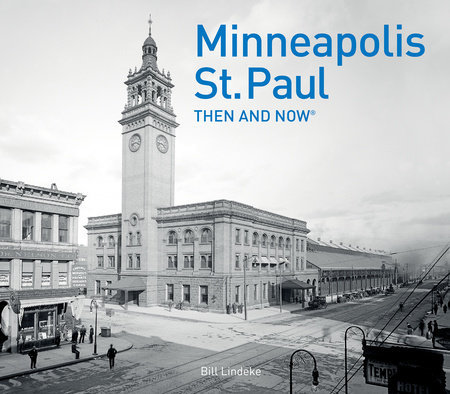 Minneapolis-St. Paul Then and Now®