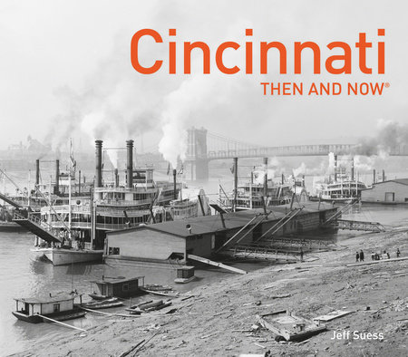 Cincinnati Then and Now®