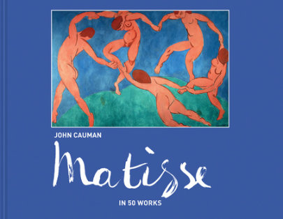 Matisse: In 50 Works - Author John Cauman