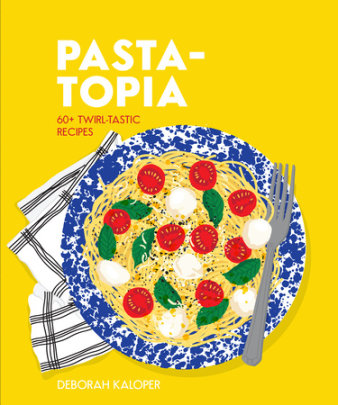 Pasta-topia - Author Deborah Kaloper, Illustrated by Allice Oehr