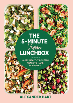 The 5-Minute Vegan Lunchbox - Author Alexander Hart