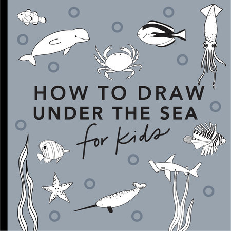 Under the Sea: How to Draw Books for Kids, with Dolphins, Mermaids, and Ocean Animals