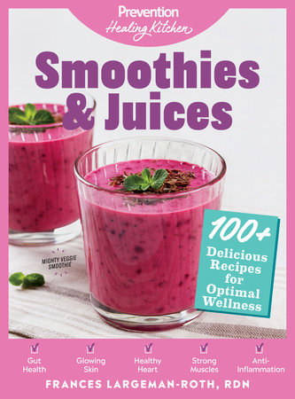 Smoothies & Juices: Prevention Healing Kitchen