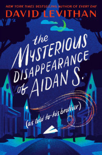 Cover of The Mysterious Disappearance of Aidan S. (as told to his brother)