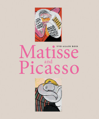 Matisse and Picasso - Author Yve-Alain Bois