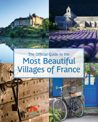 The Official Guide to the Most Beautiful Villages of France - Author Les Plus Beaux Villages De France Assoc.