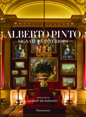 Alberto Pinto: Signature Interiors - Author Anne Bony, Foreword by Hubert de Givenchy, Introduction by Linda Pinto