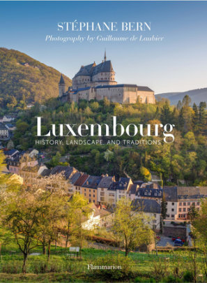 Luxembourg - Author Stéphane Bern, Photographs by Guillaume de Laubier