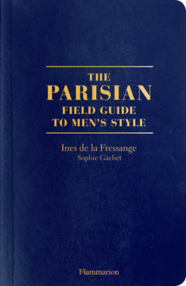 The Parisian Field Guide to Men's Style - Author Ines de la Fressange and Sophie Gachet, Photographs by Benoît Peverelli