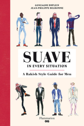 Suave in Every Situation - Text by Gonzague Dupleix, Illustrated by Jean-Philippe Delhomme