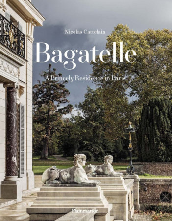 Bagatelle: A Folly in Paris