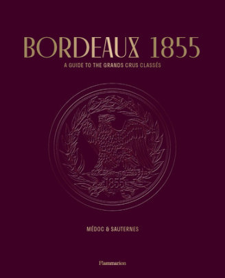 Bordeaux 1855 - Author Conseil des Grands Crus Classés, Foreword by Stéphane Bern