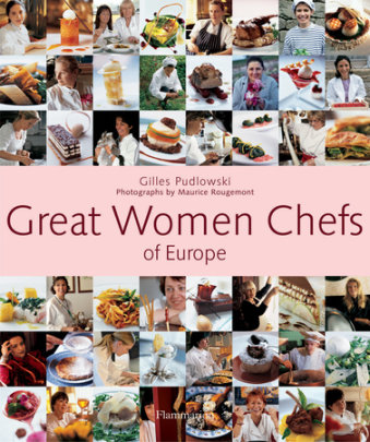 Great Women Chefs of Europe - Author Gilles Pudlowski and Maurice Rougemont