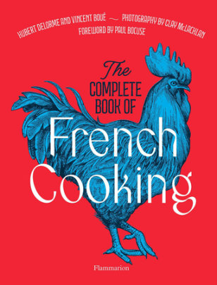 The Complete Book of French Cooking - Author Vincent Boué and Hubert Delorme, Photographs by Clay McLachlan, Foreword by Paul Bocuse